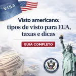 Imagem da notícia Visto americano: tipos de visto para EUA, taxas e dicas